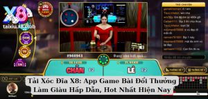 Tải Xóc Đĩa X8: App Game Bài Đổi Thưởng Làm Giàu Hấp Dẫn, Hot Nhất Hiện Nay